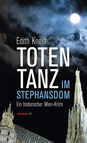 Totentanz im Stephansdom: Ein historischer Wien-Krimi (HAYMON TASCHENBUCH) von Haymon Verlag